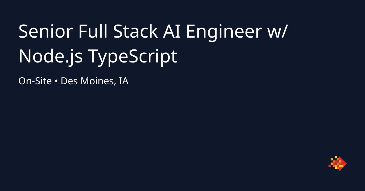 Senior Full Stack AI Engineer w/Node.js TypeScript in Des Mo