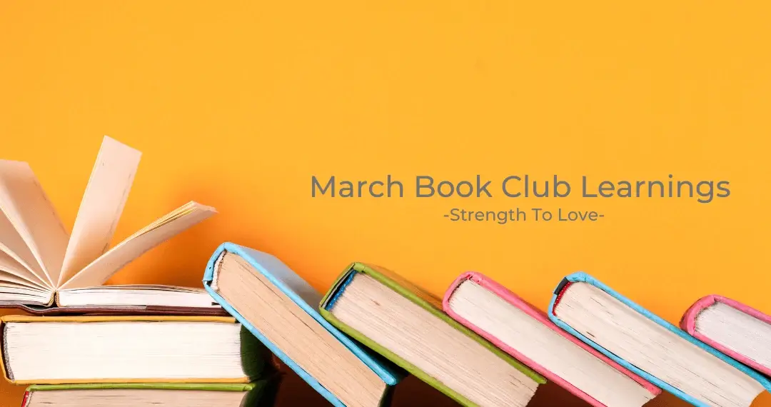 Stack of colorful books against a bright orange background with text reading "March Book Club Learnings - Strength To Love -".
