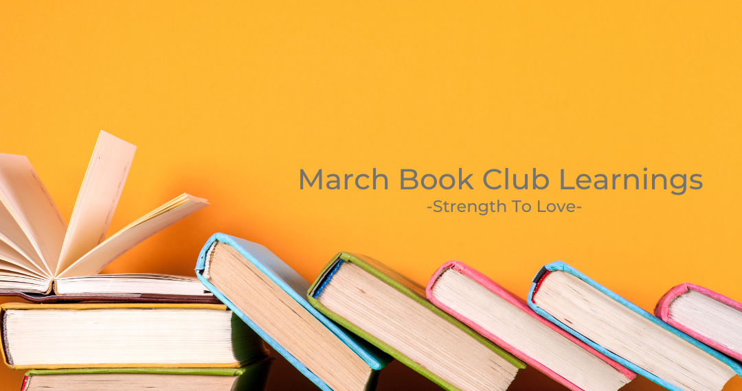 March Book Club Learnings – Strength to Love